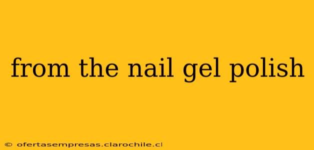 from the nail gel polish