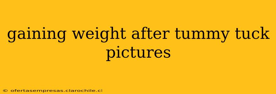 gaining weight after tummy tuck pictures