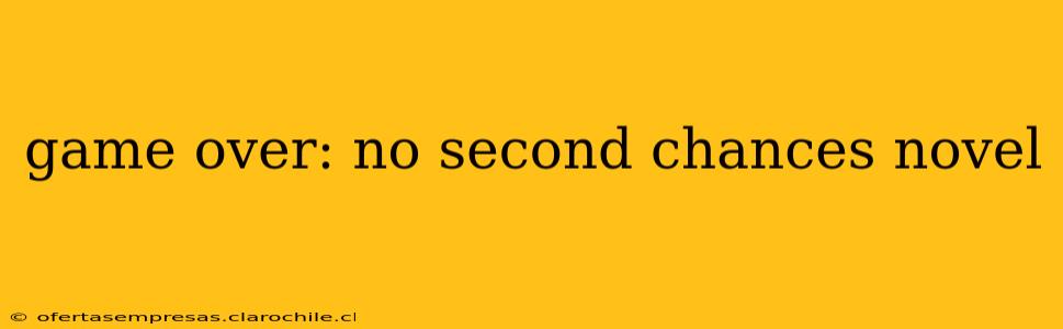 game over: no second chances novel
