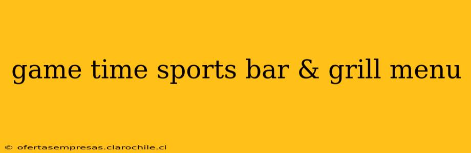 game time sports bar & grill menu