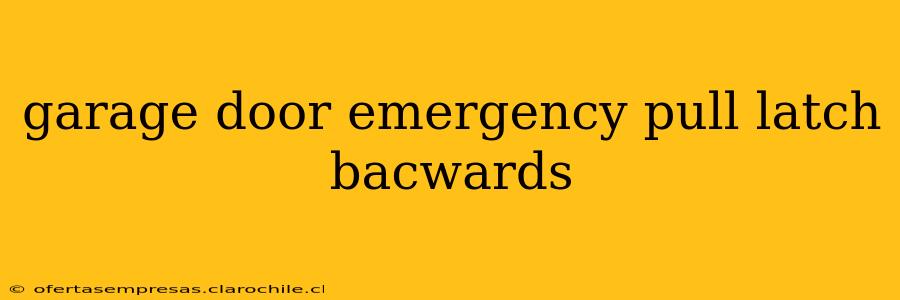 garage door emergency pull latch bacwards