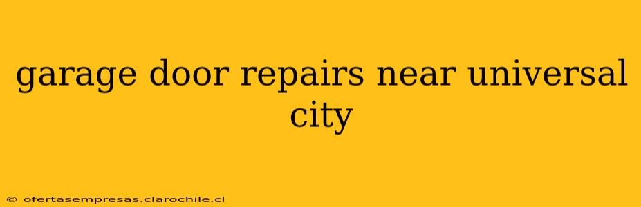 garage door repairs near universal city
