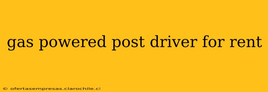 gas powered post driver for rent