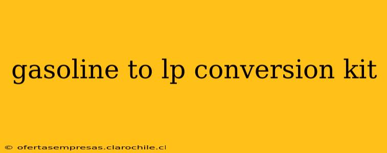 gasoline to lp conversion kit