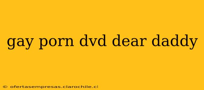 gay porn dvd dear daddy gay porn dvd dear daddy