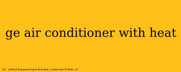 ge air conditioner with heat