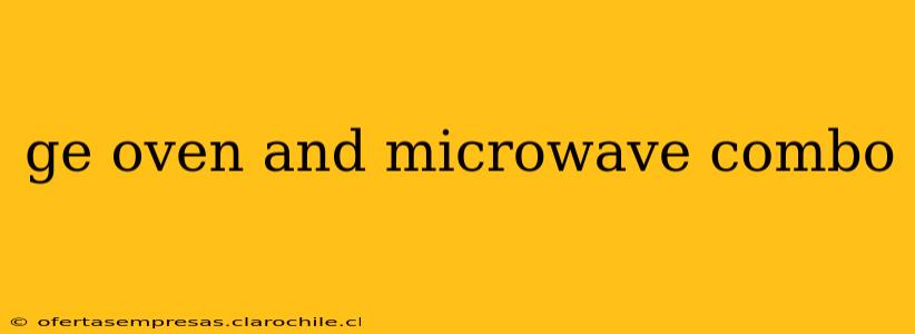 ge oven and microwave combo