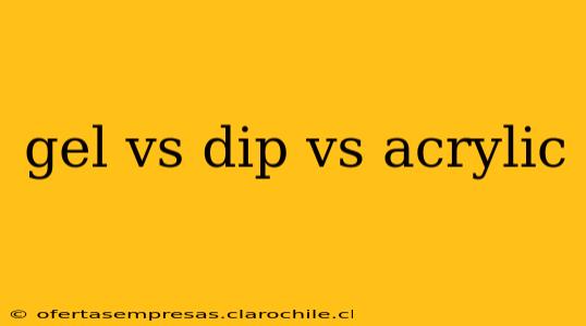 gel vs dip vs acrylic
