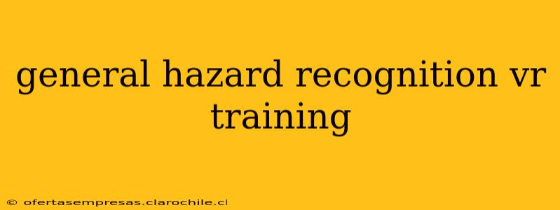 general hazard recognition vr training