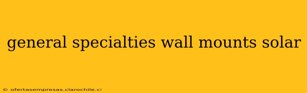 general specialties wall mounts solar