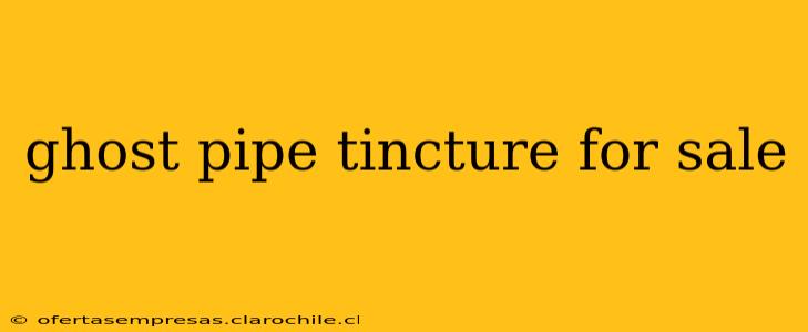 ghost pipe tincture for sale