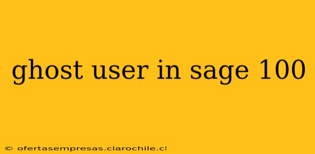ghost user in sage 100