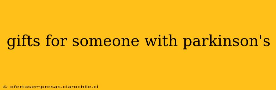 gifts for someone with parkinson's