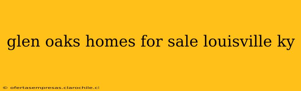 glen oaks homes for sale louisville ky