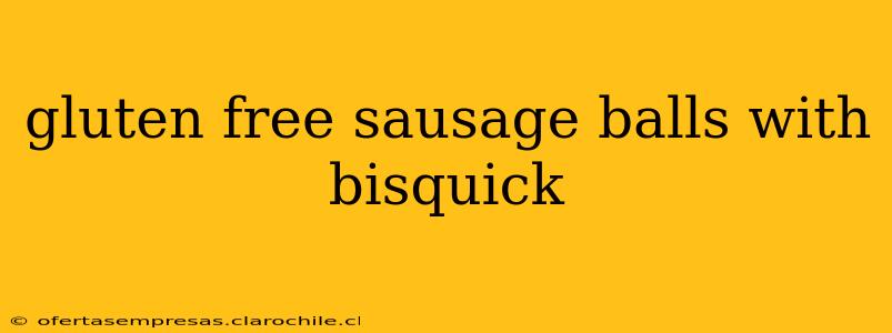 gluten free sausage balls with bisquick
