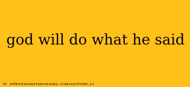 god will do what he said