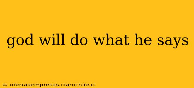god will do what he says
