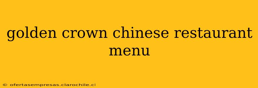 golden crown chinese restaurant menu