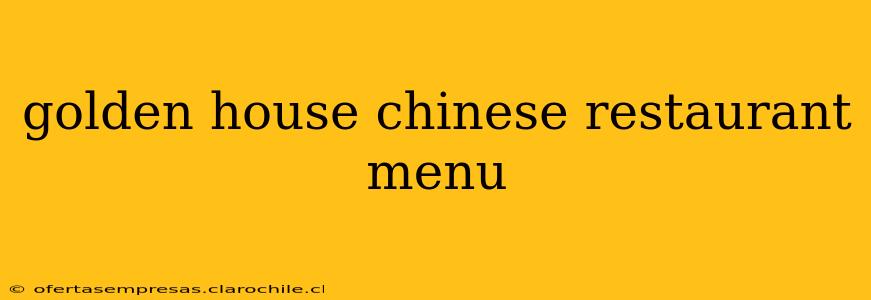 golden house chinese restaurant menu