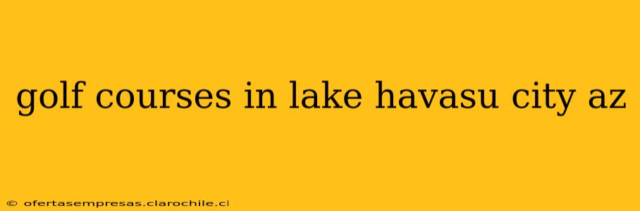 golf courses in lake havasu city az