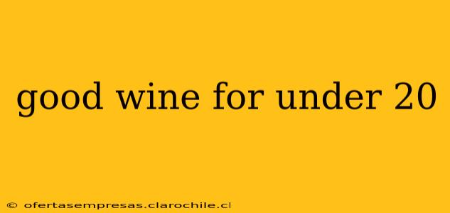good wine for under 20
