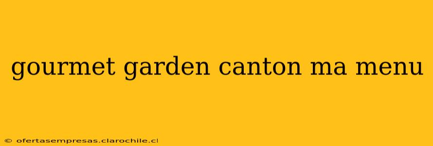 gourmet garden canton ma menu