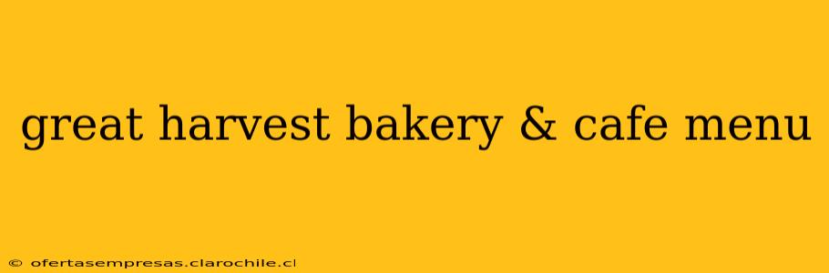 great harvest bakery & cafe menu