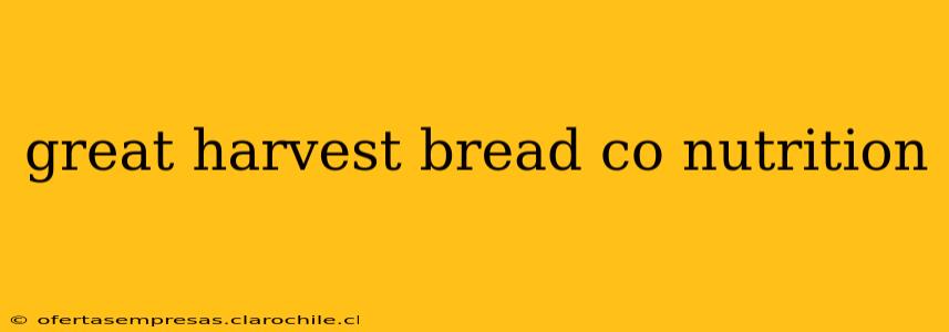 great harvest bread co nutrition