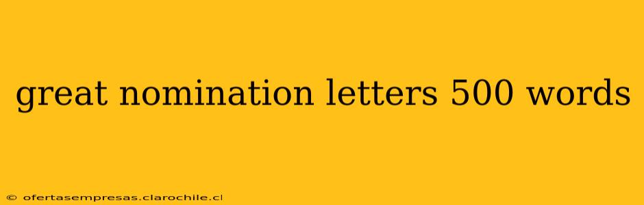 great nomination letters 500 words