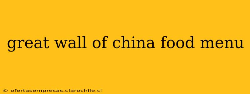 great wall of china food menu
