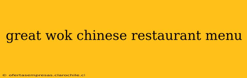 great wok chinese restaurant menu