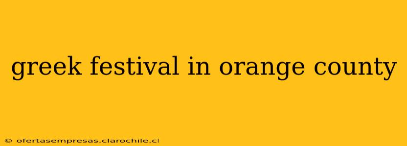 greek festival in orange county