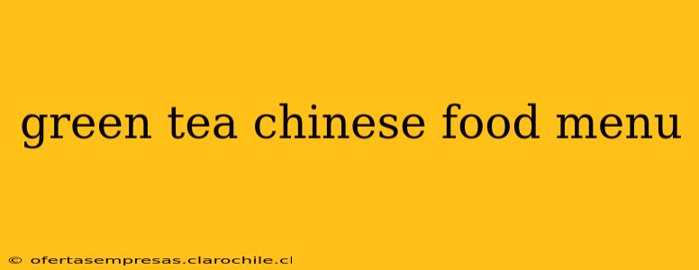 green tea chinese food menu