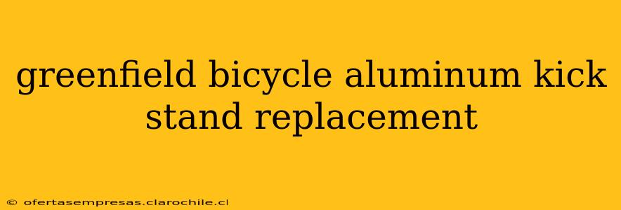 greenfield bicycle aluminum kick stand replacement