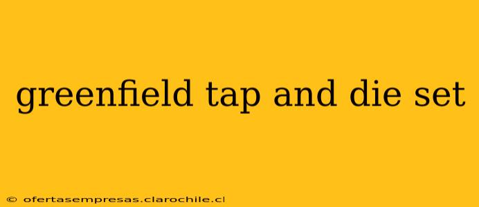 greenfield tap and die set