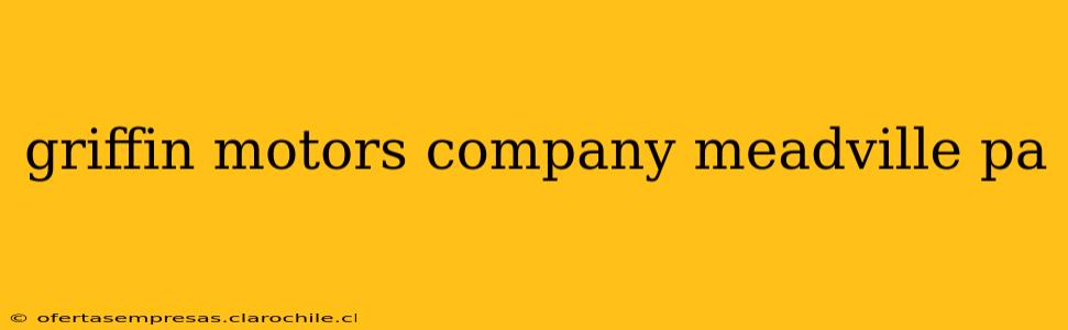 griffin motors company meadville pa