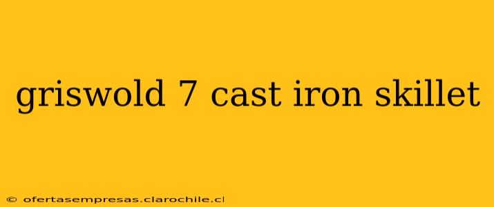 griswold 7 cast iron skillet