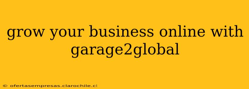 grow your business online with garage2global