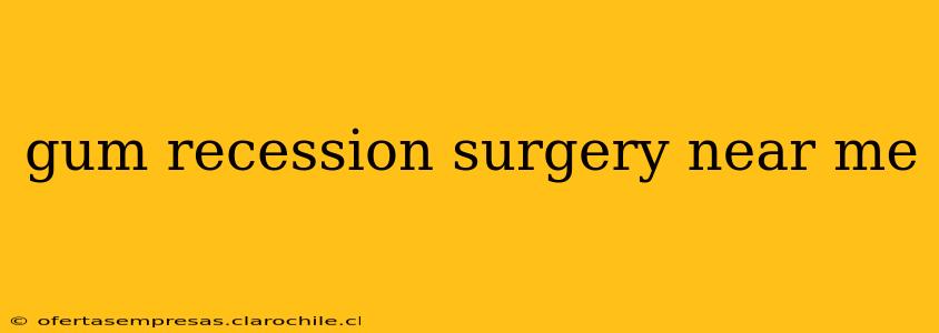 gum recession surgery near me