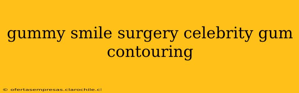 gummy smile surgery celebrity gum contouring