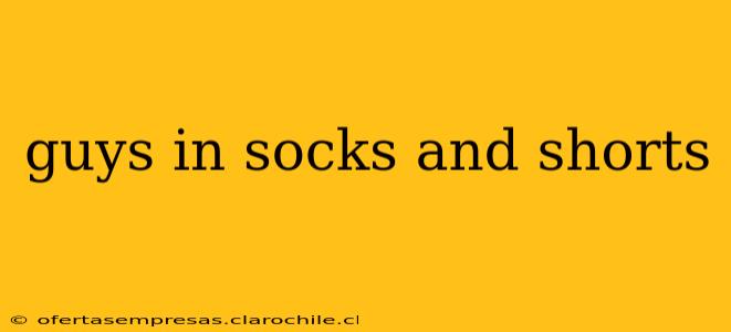 guys in socks and shorts