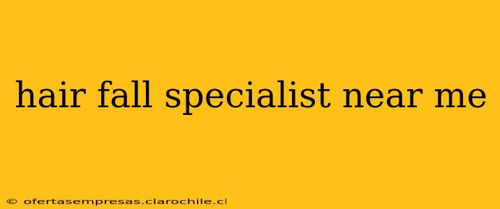 hair fall specialist near me