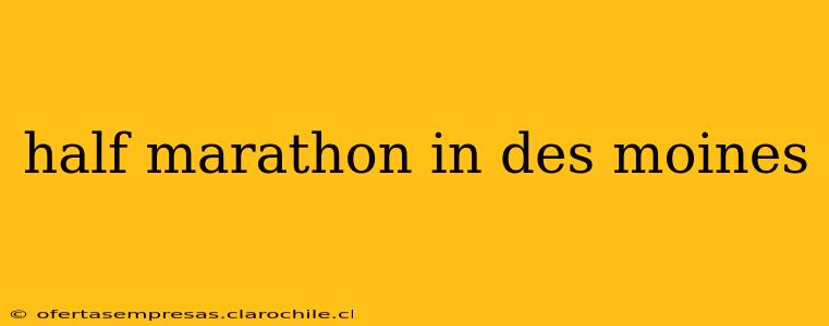 half marathon in des moines