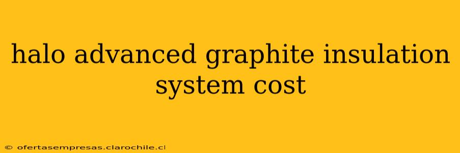 halo advanced graphite insulation system cost