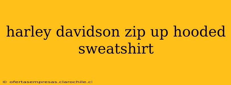 harley davidson zip up hooded sweatshirt
