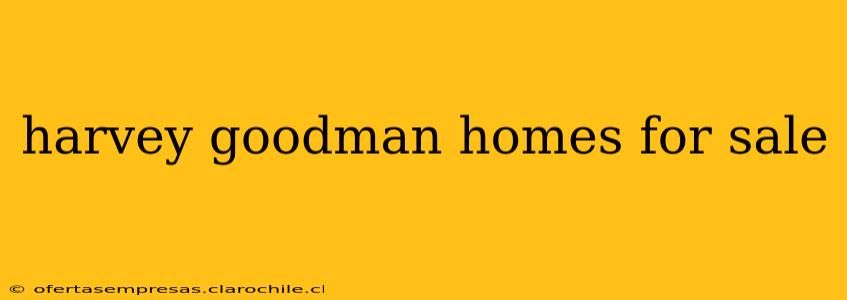 harvey goodman homes for sale