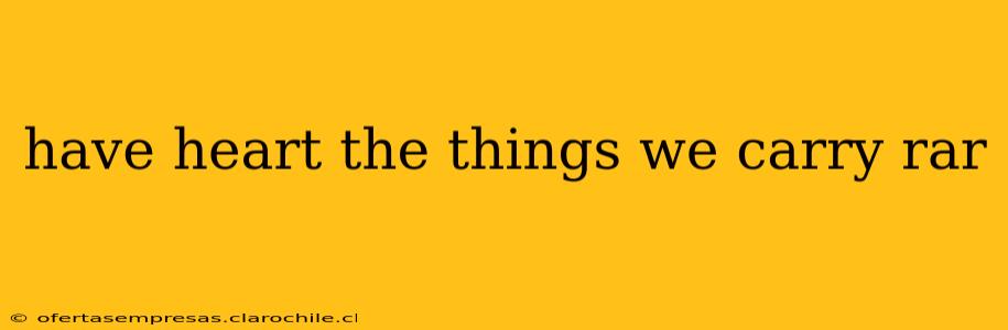 have heart the things we carry rar