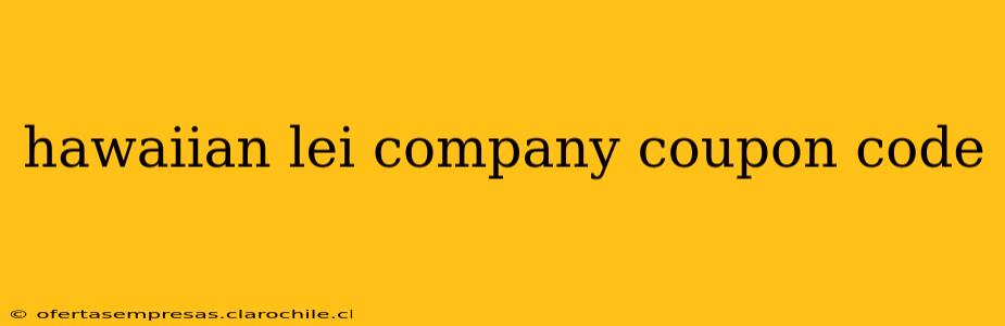 hawaiian lei company coupon code