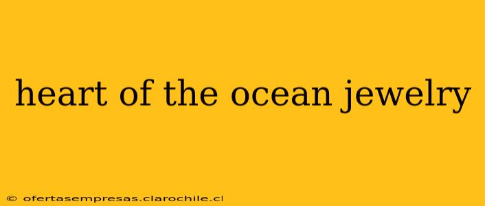 heart of the ocean jewelry