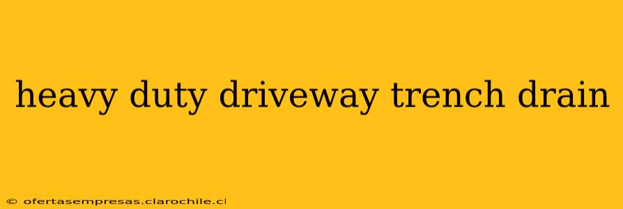 heavy duty driveway trench drain
